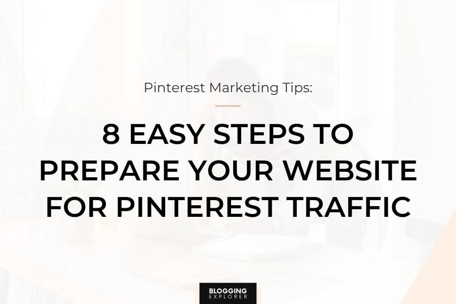 8 Easy Steps to Prepare Your Blog for Pinterest Marketing Success