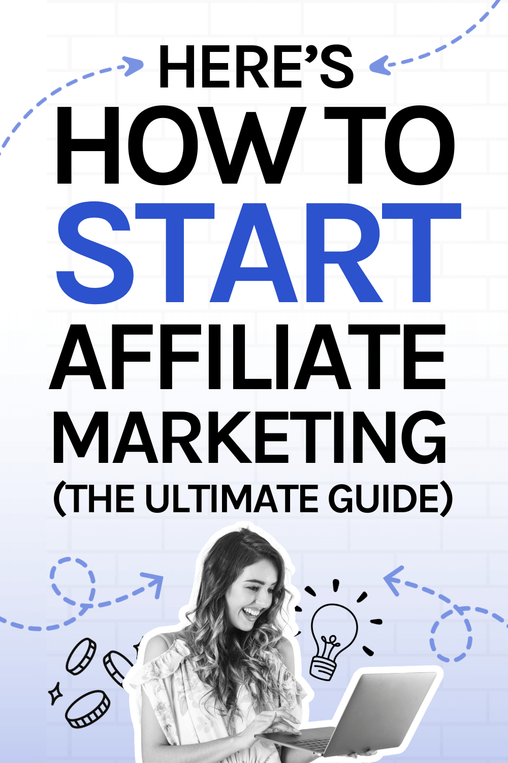 How to start affiliate marketing: The Ultimate guide for beginners to make money blogging