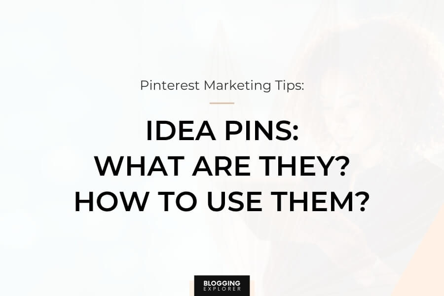 Idea Pins on Pinterest (Formerly Story Pins): How to Use Idea Pins to Grow Your Blog Traffic