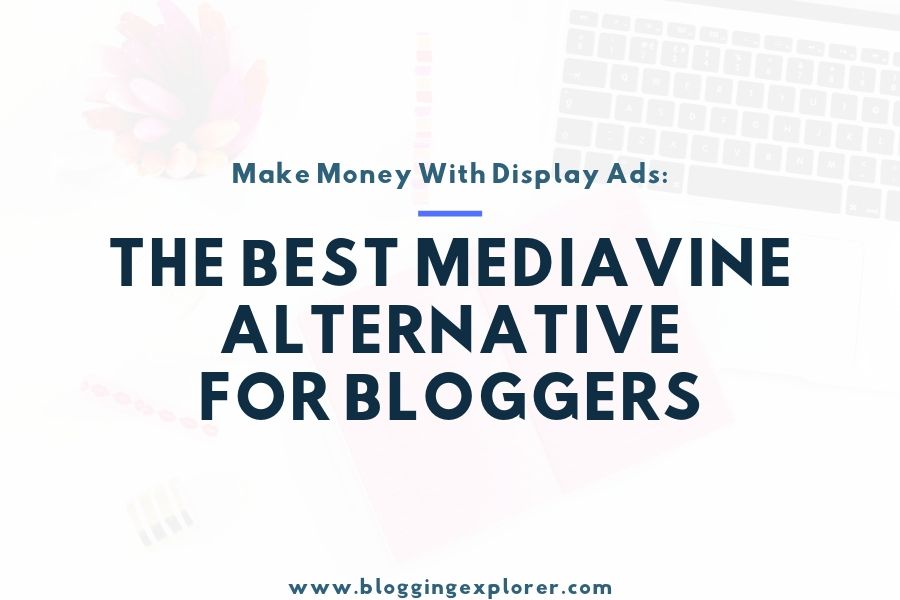 The Best Mediavine Alternative for Bloggers (That Pays Well)