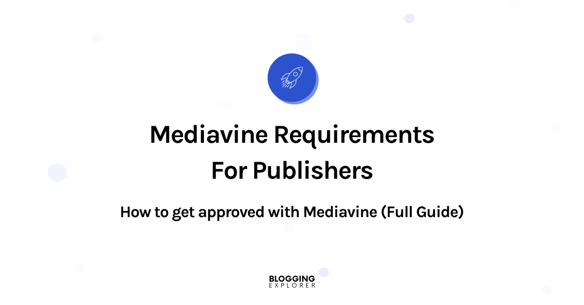 Mediavine Requirements (2024 Update) What You MUST Know
