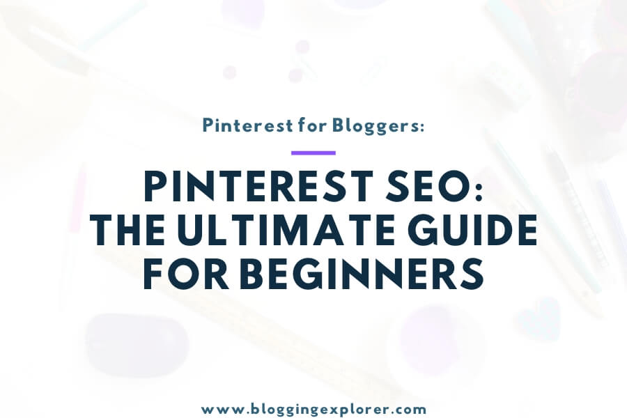 Pinterest SEO in 2023: The Ultimate Guide for Massive Blog Traffic