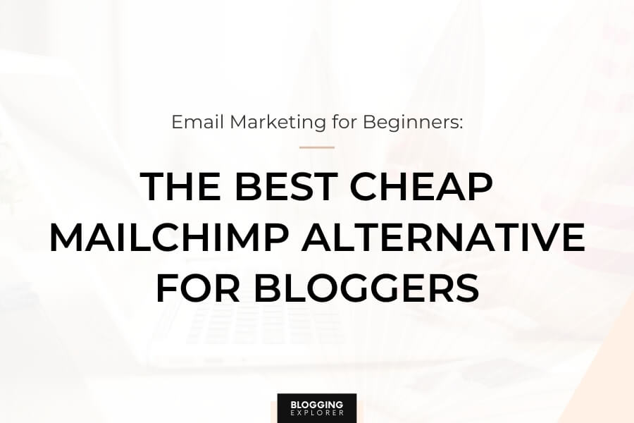 The Best Cheap Mailchimp Alternative in 2021: The Ultimate Guide