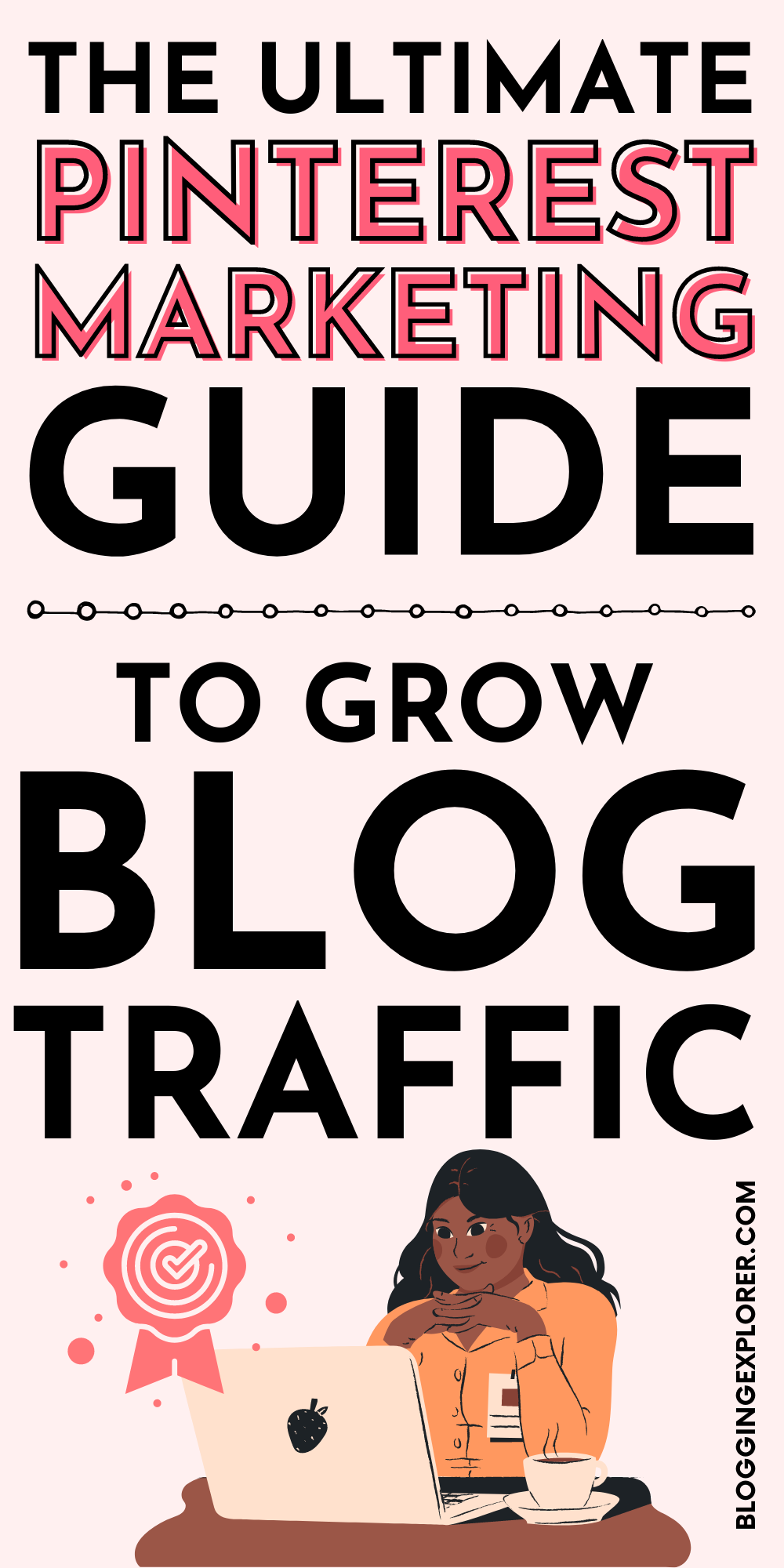 The ultimate Pinterest marketing guide to grow blog traffic