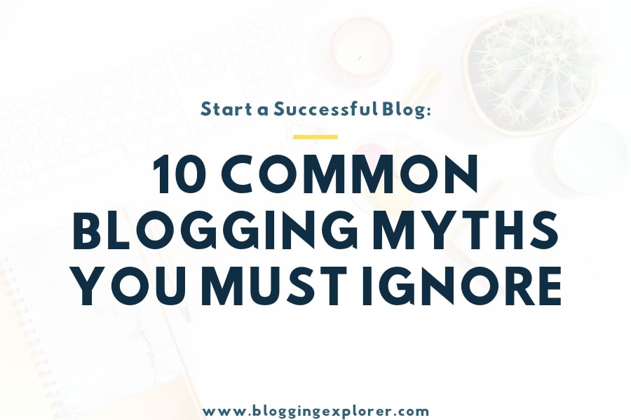 10 Deadly Blogging Myths That Will Kill Your Success