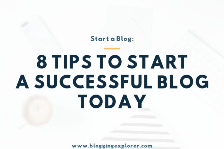8 Easy Tips for Starting a Successful Blog TODAY Blogging Explorer